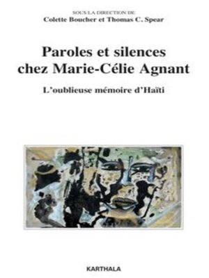 cover image of Paroles et silences chez Marie-Célie Agnant L'oublieuse mémoire d'Haïti